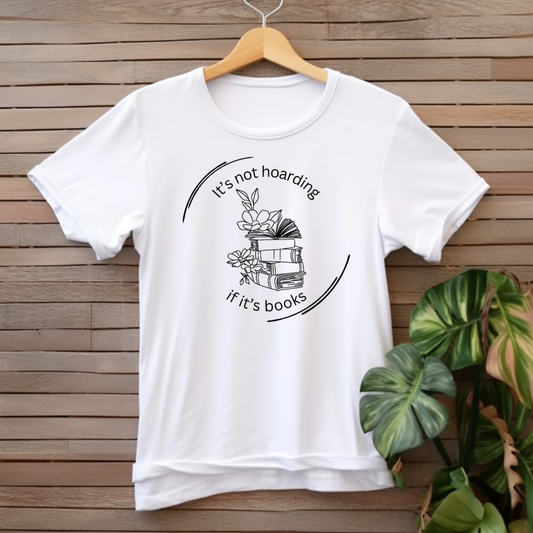 "It's not hoarding if it's books" T-shirt