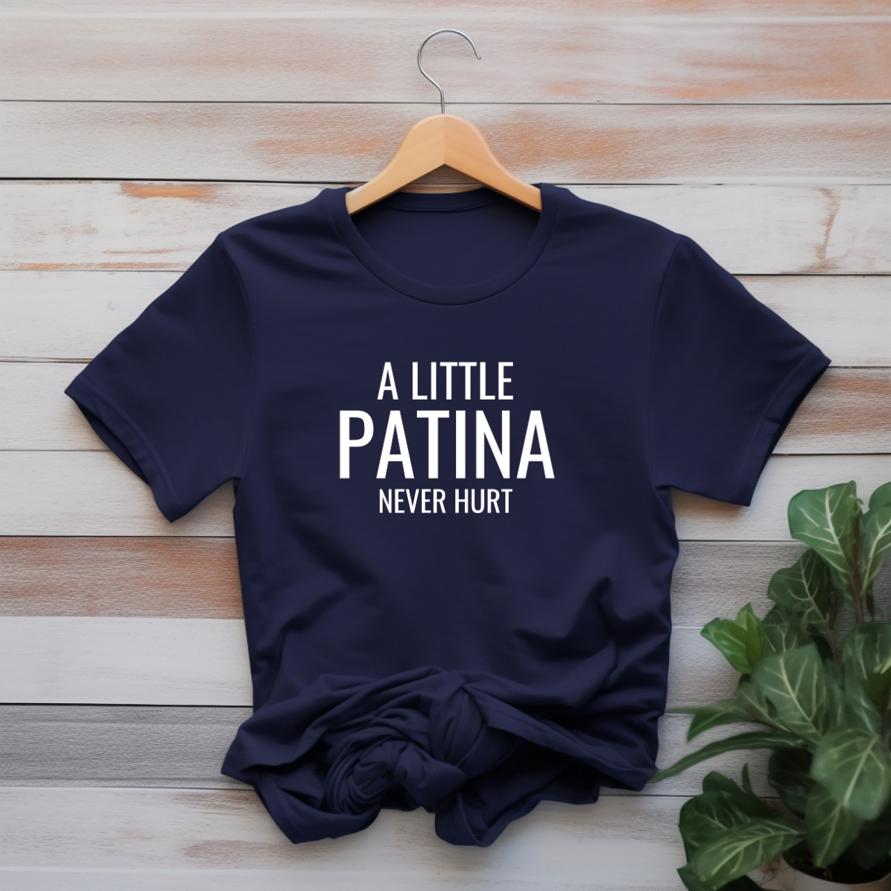"A little patina never hurt" T-shirt