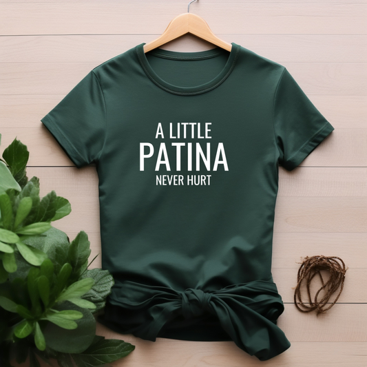 "A little patina never hurt" T-shirt