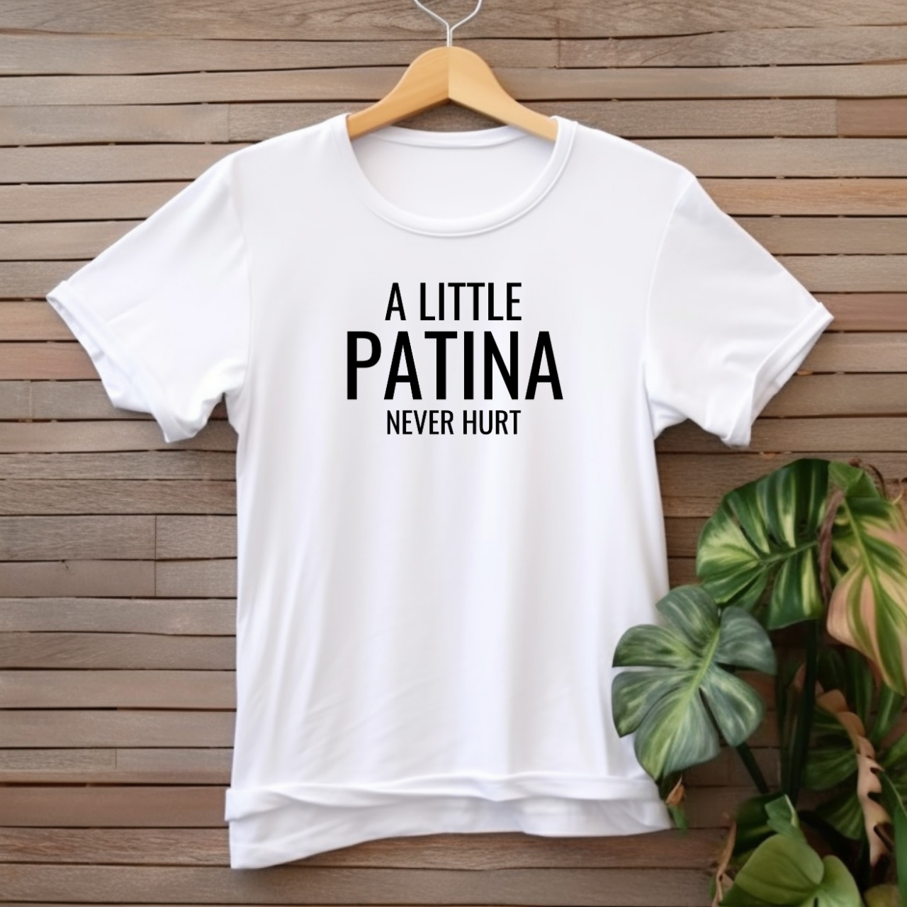 "A little patina never hurt" T-shirt