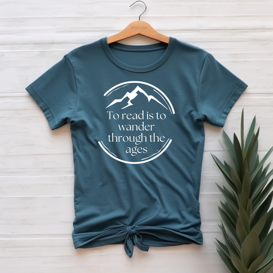 "To read is to wander through the ages" T-shirt