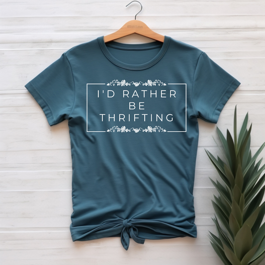 "I'd rather be thrifting" T-shirt