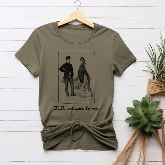 Victorian "Talk Antiques to Me" T-shirt