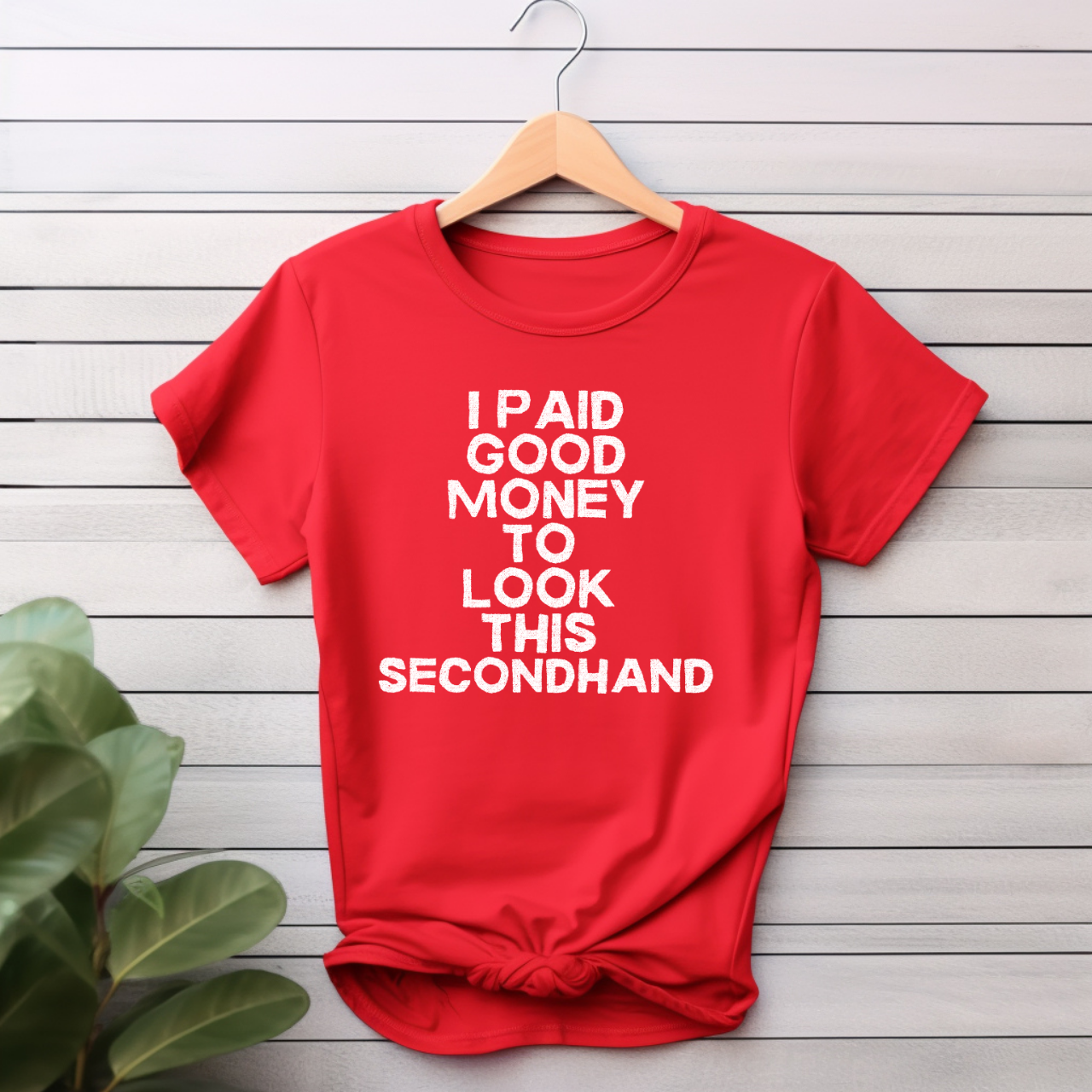 "I paid good money to look this secondhand" T-shirt