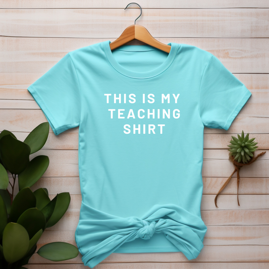 "This Is My Teaching Shirt" T-shirt