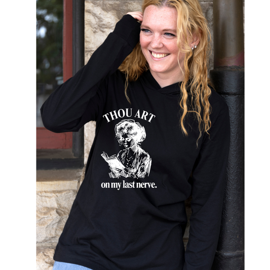 "Thou Art On My Last Nerve" Long Sleeve Hoodie