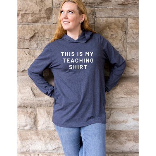 "This Is My Teaching Shirt" Long Sleeve Hoodie