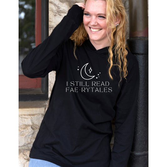 "I Still Read Fae-rytales" Long Sleeve Hoodie