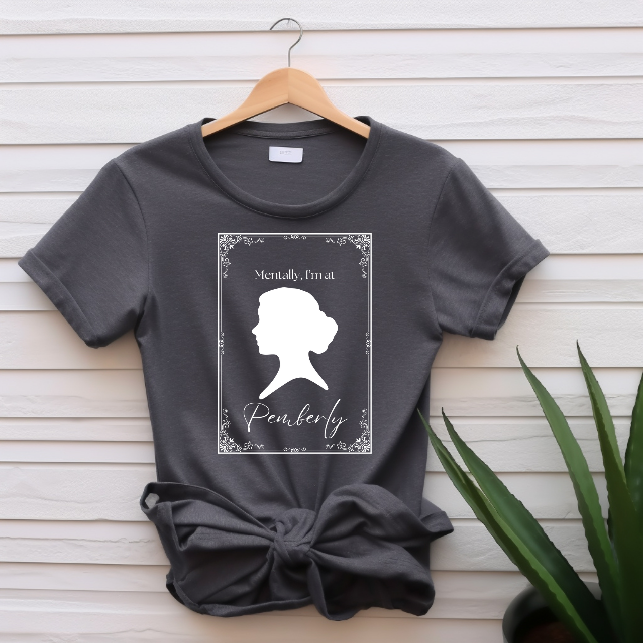 "Mentally, I'm at Pemberley" T-shirt