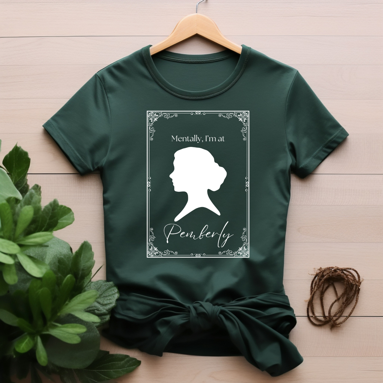 "Mentally, I'm at Pemberley" T-shirt