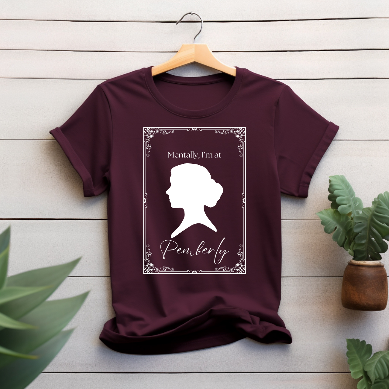 "Mentally, I'm at Pemberley" T-shirt
