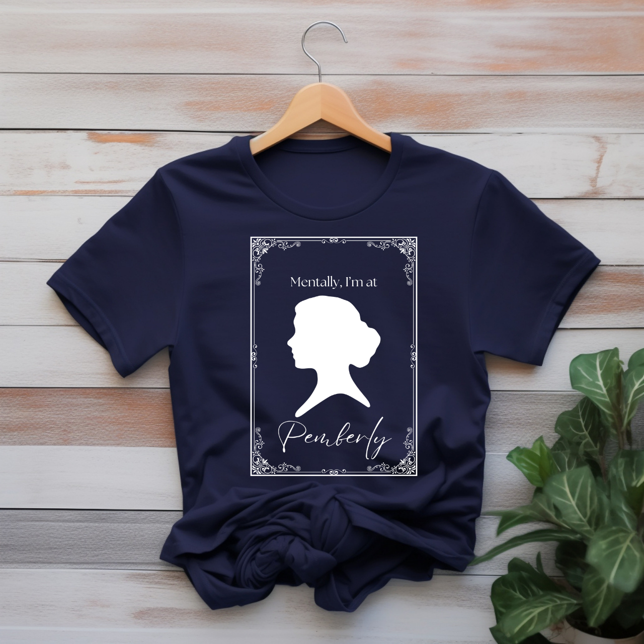"Mentally, I'm at Pemberley" T-shirt