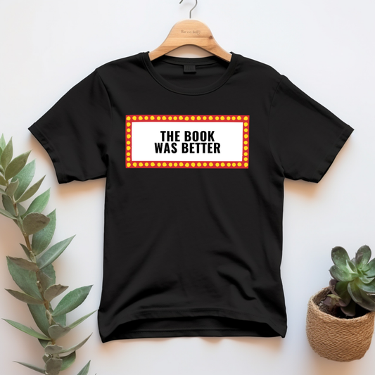 "The book was better" T-shirt