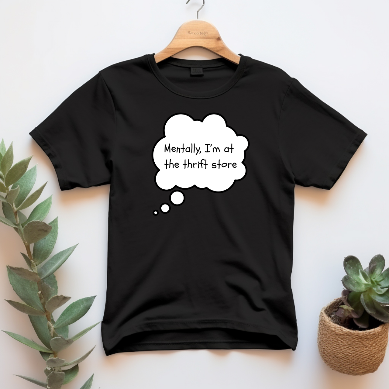 "Mentally, I'm at the thrift store" T-shirt