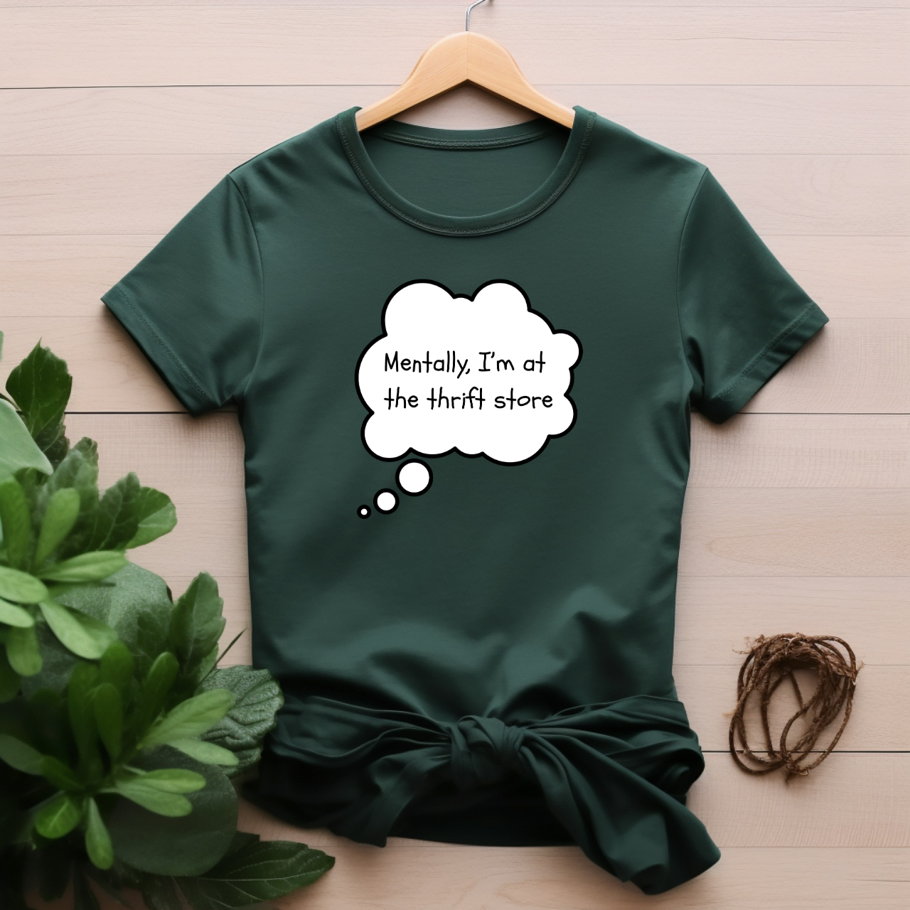 "Mentally, I'm at the thrift store" T-shirt