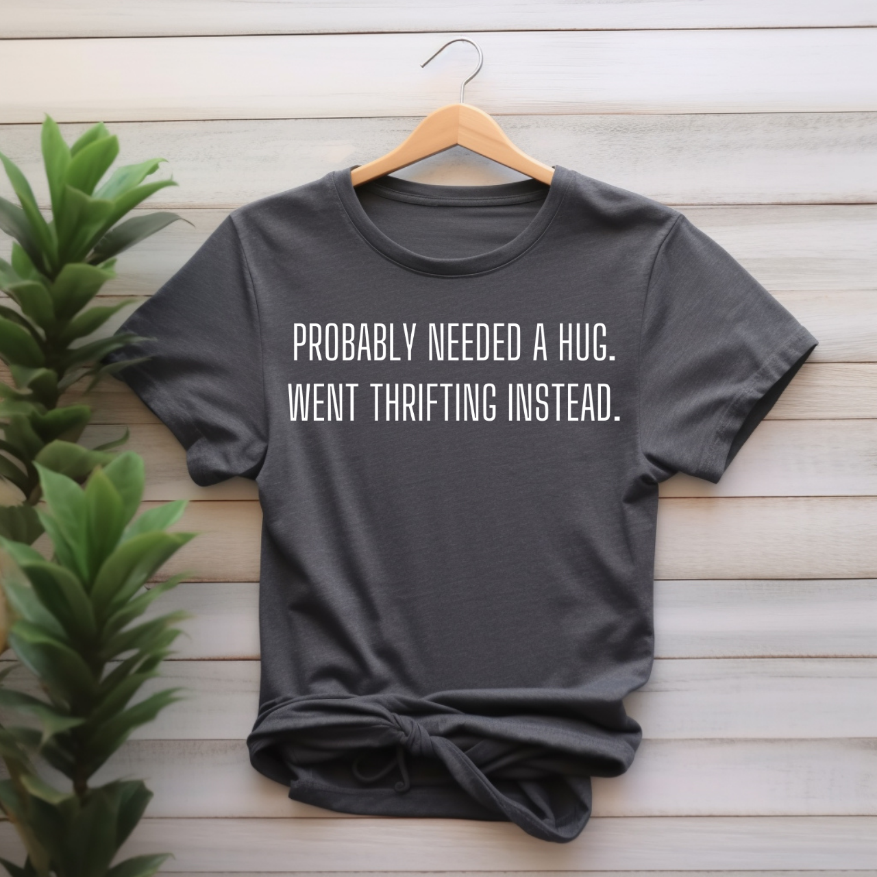 "Probably needed a hug" T-shirt