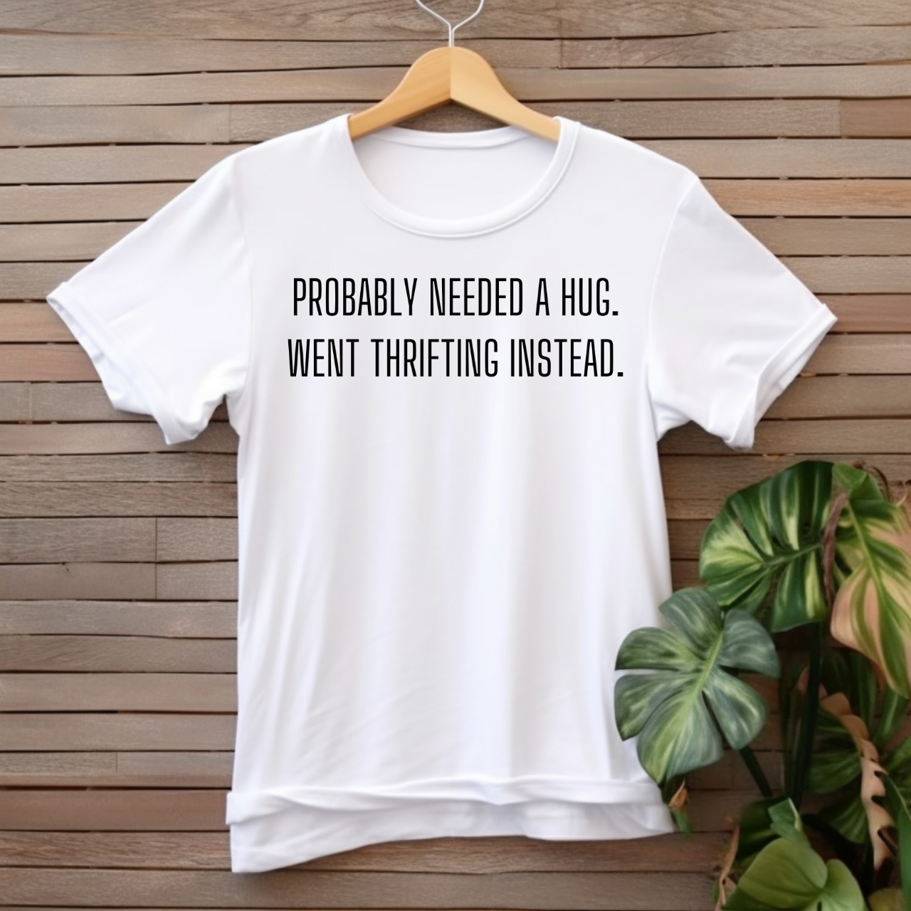 "Probably needed a hug" T-shirt