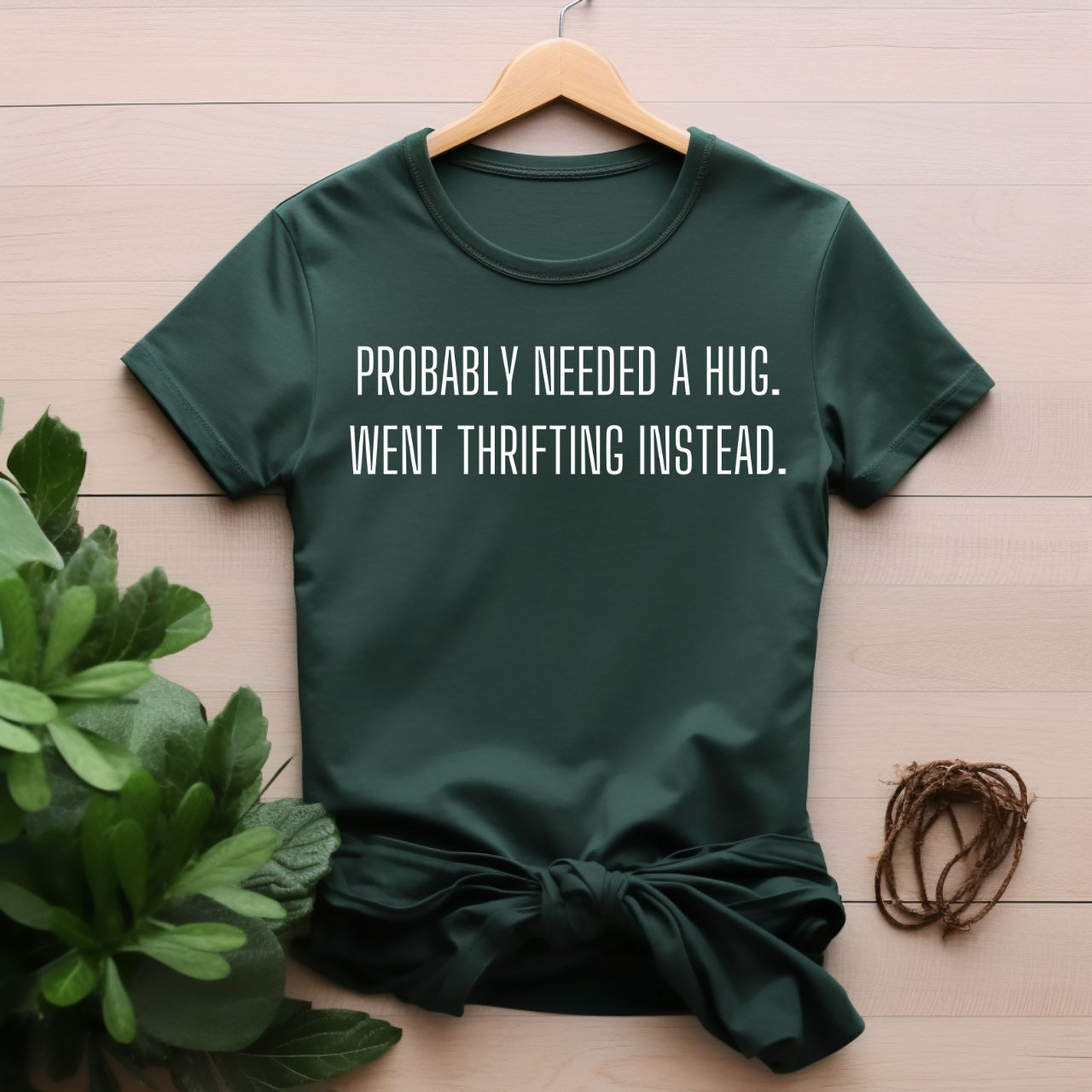 "Probably needed a hug" T-shirt