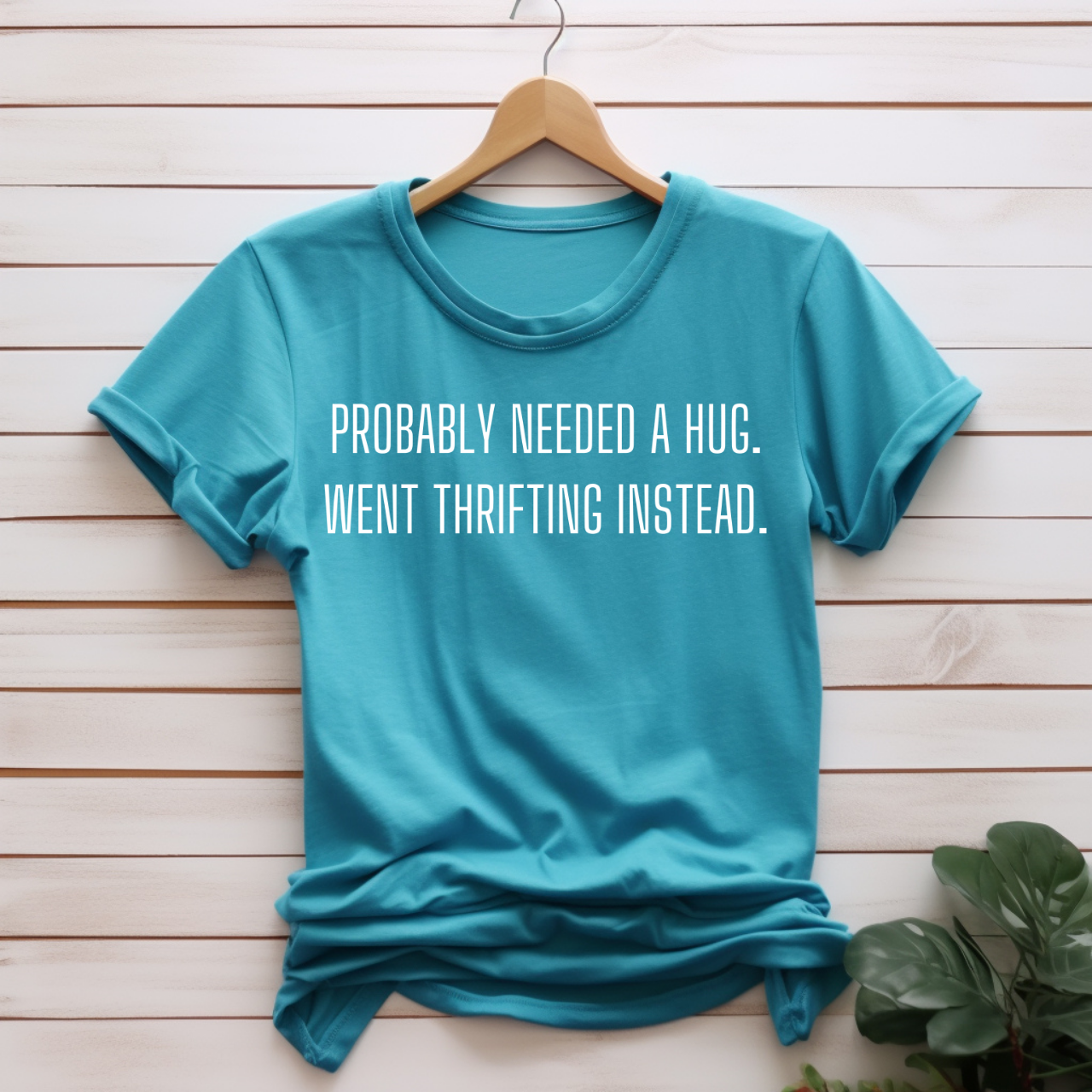 "Probably needed a hug" T-shirt