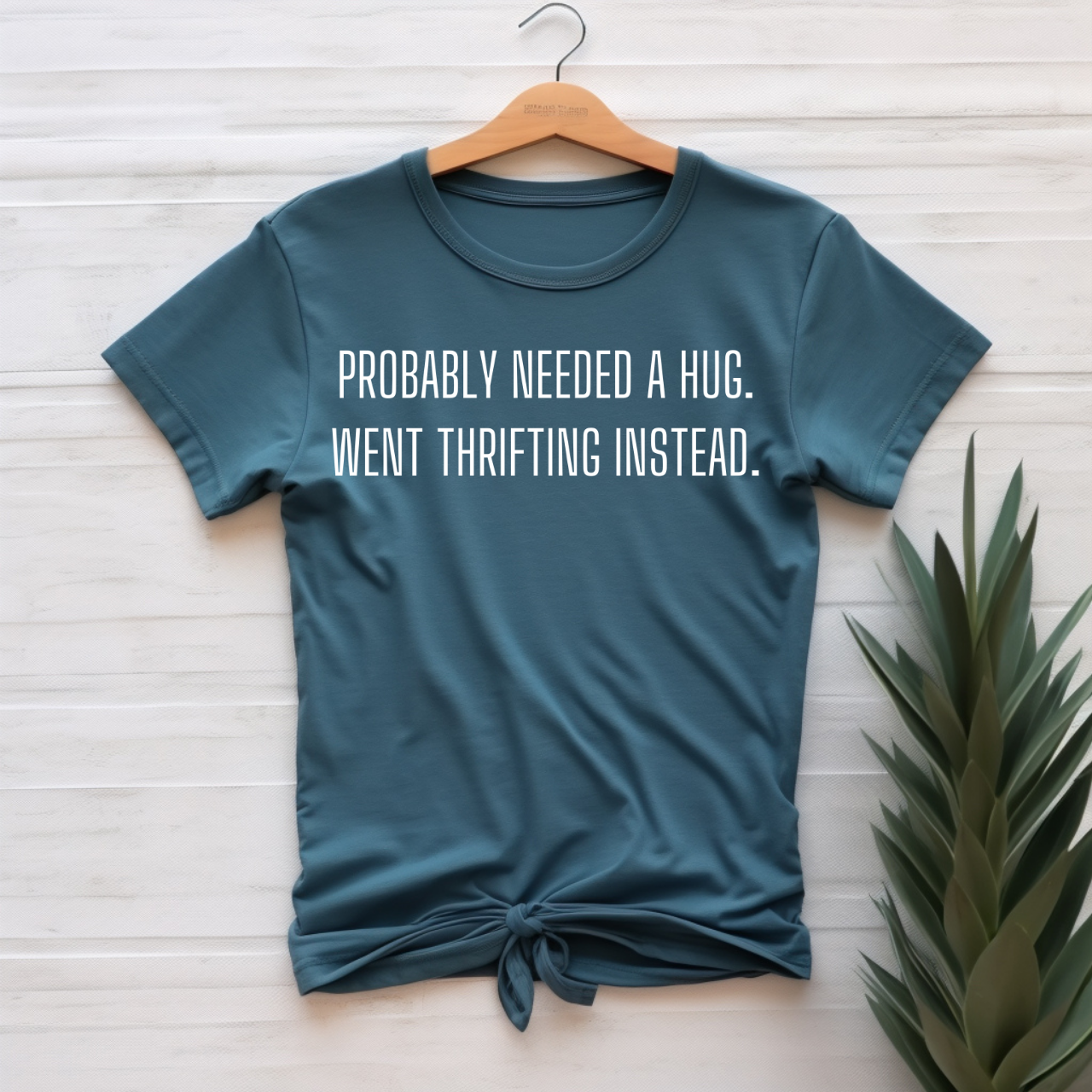 "Probably needed a hug" T-shirt