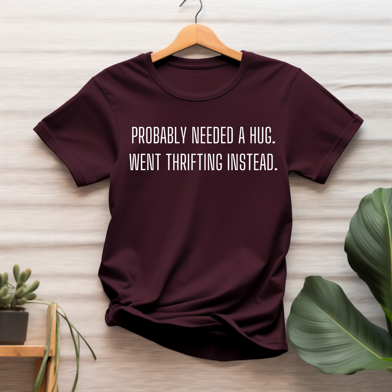 "Probably needed a hug" T-shirt