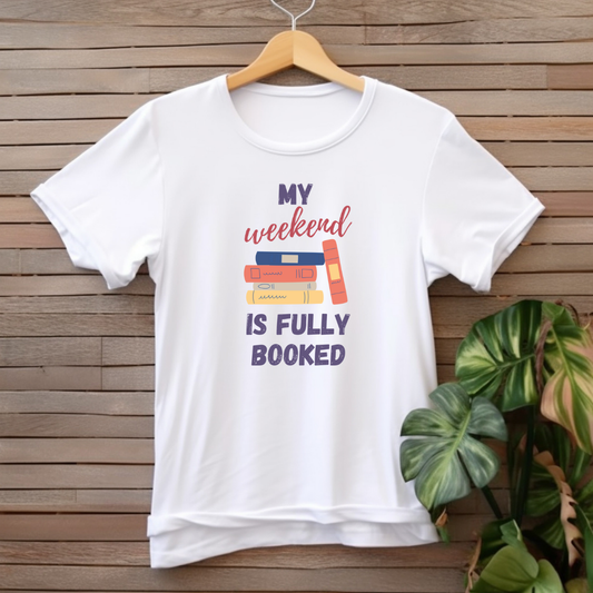 My weekend is fully "booked' T-shirt