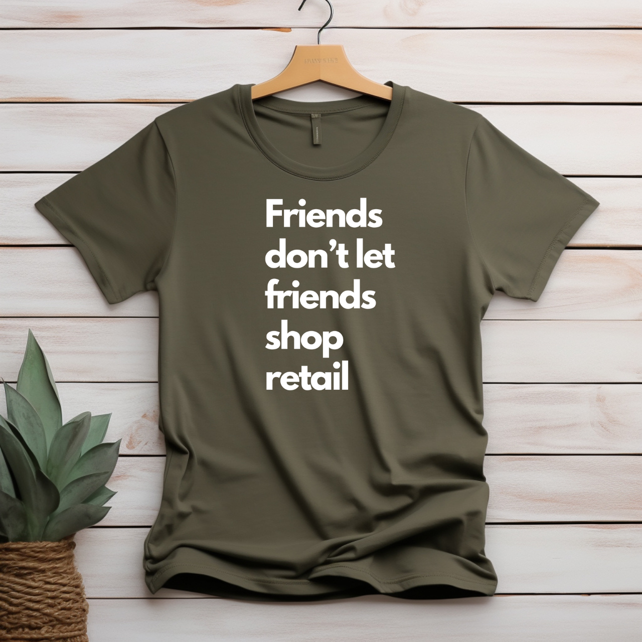 "Friend's don't let friends shop retail" T-shirt